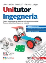 Unitutor Ingegneria. Test di ammissione per Ingegneria, Scienze informatiche, Scienze statistiche, Scienza dei materiali. Con app. Con e-book. Con espansione online libro