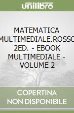 MATEMATICA MULTIMEDIALE.ROSSO 2ED. - EBOOK MULTIMEDIALE - VOLUME 2 libro