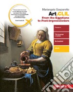 Art.CLIL. From the Egyptian to Post-impressionism. Per il secondo biennio delle Scuole superiori. Con e-book. Con espansione online