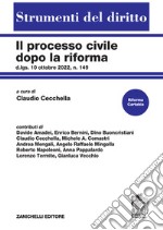 Il processo civile dopo la riforma. D.lgs. 10 ottobre 2022, n. 149 libro