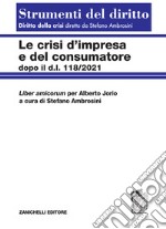 Le crisi d'impresa e del consumatore. Dopo il D.l. 118/2021