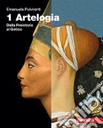 Artelogia. Per le Scuole superiori. Con e-book. Con espansione online. Vol. 1: Dalla preistoria al gotico libro usato