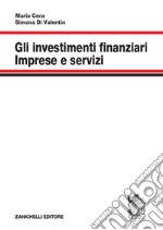 Gli investimenti finanziari. Imprese e servizi libro