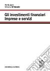 Gli investimenti finanziari. Imprese e servizi libro