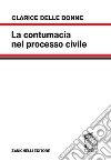 La contumacia nel processo civile libro