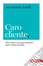 Caro cliente. Chat, email e messaggi automatici fuori e dentro l'azienda