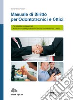 Manuale di diritto per odontotecnici e ottici. Per le Scuole superiori. Con Contenuto digitale (fornito elettronicamente)