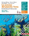 Scienza del pianeta Terra. Dal Big Bang all'Antropocene. Astronomia. Sistema Terra. Per le Scuole superiori. Con e-book. Con espansione online (La) libro