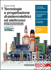 Tecnologie e progettazione di sistemi elettrici ed elettronici. Per elettrotecnica. Per le Scuole superiori. Con e-book. Con espansione online libro