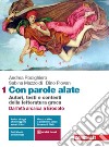 Con parole alate. Autori, testi e contesti della letteratura greca. Per le Scuole superiori. Con e-book. Con espansione online. Vol. 1: Dall'età arcaica a Erodoto libro