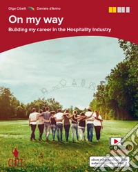 On my way. Building my career in the hospitality industry. Per le Scuole superiori. Con e-book libro