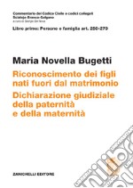 ART. 250-279. Riconoscimento dei figli nati fuori dal matrimonio. Dichiarazione giudiziale della paternità e della maternità libro