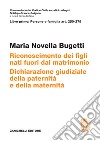 ART. 250-279. Riconoscimento dei figli nati fuori dal matrimonio. Dichiarazione giudiziale della paternità e della maternità libro