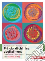 Principi di chimica degli alimenti. Conservazione, trasformazioni, normativa. Con Contenuto digitale (fornito elettronicamente) libro