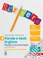 Parole e testi in gioco. Parlare e scrivere bene. Comunicazione e scrittura. Per la Scuola media. Con espansione online. Vol. B libro