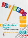 Parole e testi in gioco. Parlare e scrivere bene. Comunicazione e scrittura. Per la Scuola media. Con espansione online. Vol. B libro