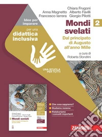Mondi svelati. Idee per imparare. Per le Scuole superiori. Vol. 2: Dal principato di Augusto all'anno Mille libro