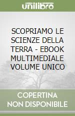 SCOPRIAMO LE SCIENZE DELLA TERRA  - EBOOK MULTIMEDIALE VOLUME UNICO libro