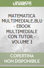 MATEMATICA MULTIMEDIALE.BLU - EBOOK MULTIMEDIALE CON TUTOR - VOLUME 1 libro