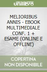 MELIORIBUS ANNIS  - EBOOK MULTIMEDIALE  CONF. 1 + ESAME (ONLINE E OFFLINE) libro