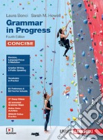 Grammar in Progress. Volume Concise. Per le Scuole superiori. Con Contenuto digitale (fornito elettronicamente) libro