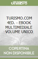 TURISMO.COM 4ED. - EBOOK MULTIMEDIALE VOLUME UNICO libro