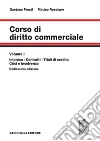 Corso di diritto commerciale. Vol. 1: Impresa, contratti, titoli di credito, crisi e insolvenza libro