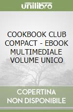 COOKBOOK CLUB COMPACT - EBOOK MULTIMEDIALE VOLUME UNICO libro