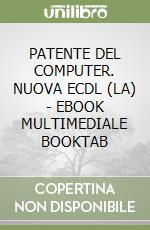 PATENTE DEL COMPUTER. NUOVA ECDL (LA) - EBOOK MULTIMEDIALE BOOKTAB libro