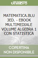 MATEMATICA.BLU 3ED. - EBOOK MULTIMEDIALE VOLUME ALGEBRA 1 CON STATISTICA libro