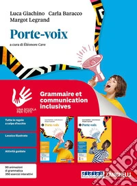 Porte-voix. Grammaire et communication inclusives. Per le Scuole superiori libro