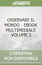 OSSERVARE IL MONDO - EBOOK MULTIMEDIALE VOLUME 3 libro