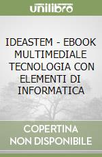 IDEASTEM - EBOOK MULTIMEDIALE TECNOLOGIA CON ELEMENTI DI INFORMATICA libro