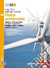 Fisica ambientale. Per le Scuole superiori. Con e-book. Con espansione online libro