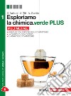 Esploriamo la chimica.verde plus. Con Laboratorio delle competenze. Per la Scuole superiori. Con e-book. Con espansione online libro