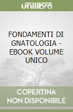 FONDAMENTI DI GNATOLOGIA - EBOOK VOLUME UNICO libro