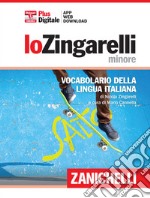 Lo Zingarelli minore. Vocabolario della lingua italiana. Con aggiornamento online libro