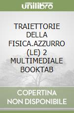 TRAIETTORIE DELLA FISICA.AZZURRO (LE) 2 MULTIMEDIALE BOOKTAB libro