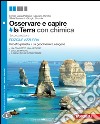 Osservare e capire #la Terra. Il nostro pianeta, la geodinamica esogena. Ediz. azzurra. Con Chimica. Per le Scuole superiori. Con e-book. Con espansione online libro