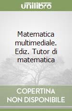 Matematica multimediale. Ediz. Tutor di matematica libro