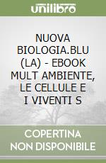 NUOVA BIOLOGIA.BLU (LA) - EBOOK MULT  AMBIENTE, LE CELLULE E I VIVENTI S