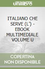 ITALIANO CHE SERVE (L') - EBOOK MULTIMEDIALE VOLUME U libro