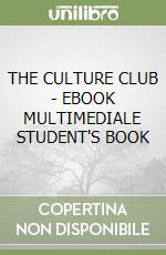 THE CULTURE CLUB - EBOOK MULTIMEDIALE STUDENT'S BOOK