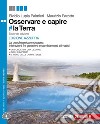 Osservare e capire #la Terra. La geodinamica endogena e Interazione tra geosfere e cambiamenti climatici. Ediz. azzurra. Per le Scuole superiori. Con e-book. Con espansione online libro