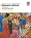 Itinerario nell'arte con itinerari nella città. Ediz. arancione. Per le Scuole superiori. Con e-book. Con espansione online. Vol. 2: Dall' arte paleocristiana a Giotto libro