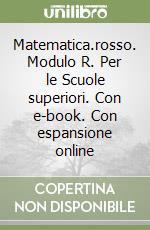 Matematica.rosso. Modulo R. Per le Scuole superiori. Con e-book. Con espansione online libro