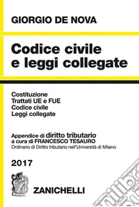 Codice civile e leggi collegate 2017. Con appendice di diritto tributario libro