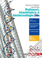 Polimeri, biochimica e biotecnologie.blu. Per le Scuole superiori. Con e-book. Con espansione online libro