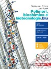 Polimeri, biochimica e biotecnologie.blu. Per le Scuole superiori. Con e-book. Con espansione online libro