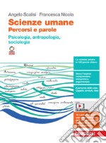 Scienze umane. Percorsi e parole. Psicologia, antropologia, sociologia. Per le Scuole superiori. Con Contenuto digitale (fornito elettronicamente) libro